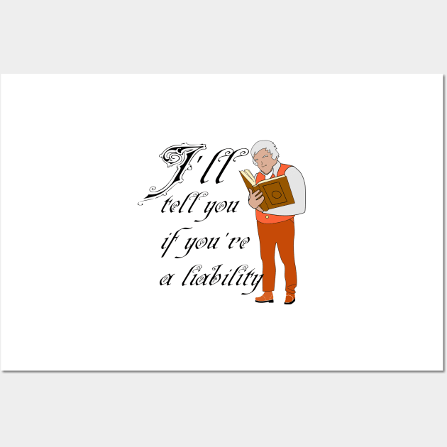 I'll tell you if you're a liability Wall Art by trainedspade